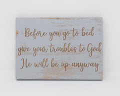 Before you go to bed give your troubles to God, he will be up anyway - Shore Thing Laser