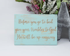 Before you go to bed give your troubles to God, he will be up anyway - Shore Thing Laser