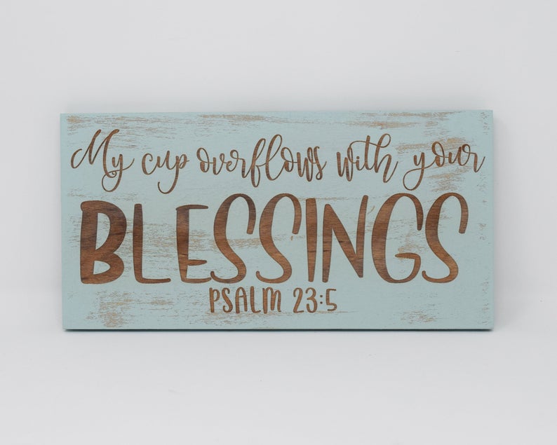 My Cup Overflows with Your Blessings Psalm 23:5 - Shore Thing Laser