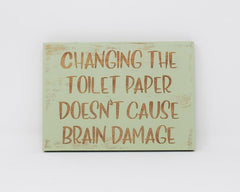Changing the Toilet Paper Doesn't Cause Brain Damage - Shore Thing Laser