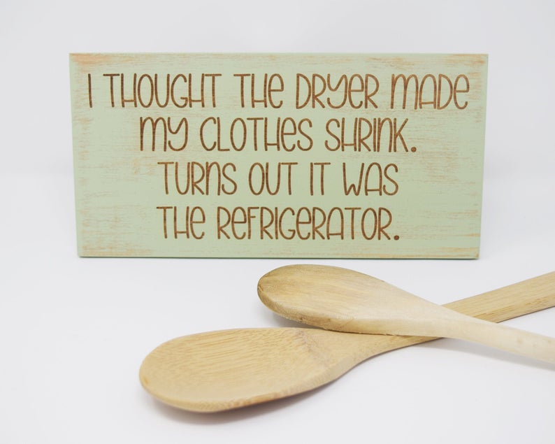 I Thought The Dryer Made My Clothes Shrink. Turns Out It Was The Refrigerator - Shore Thing Laser