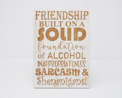 Friendship built on a solid foundation of alcohol, inappropriateness, sarcasm & shenanigans! - Shore Thing Laser