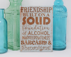 Friendship built on a solid foundation of alcohol, inappropriateness, sarcasm & shenanigans! - Shore Thing Laser