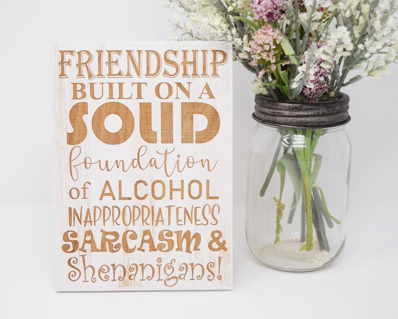 Friendship built on a solid foundation of alcohol, inappropriateness, sarcasm & shenanigans! - Shore Thing Laser