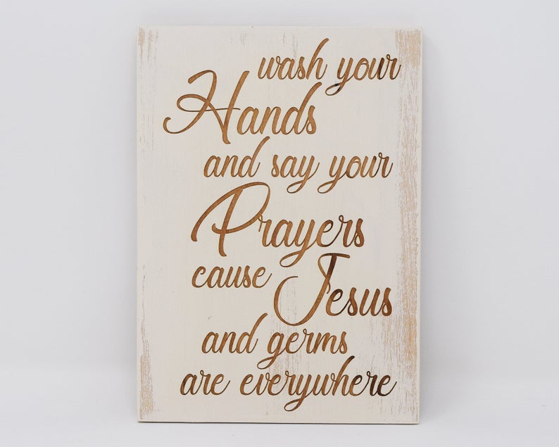 Wash your hands and say your prayers cause Jesus and germs are everywhere - Shore Thing Laser