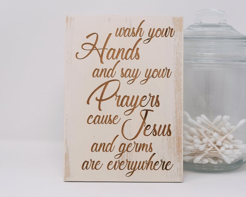 Wash your hands and say your prayers cause Jesus and germs are everywhere - Shore Thing Laser