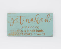 Get Naked, Just Kidding This is a Half Bath Don't Make it Weird - Shore Thing Laser