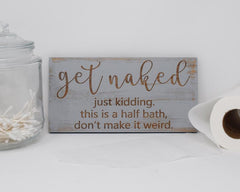 Get Naked, Just Kidding This is a Half Bath Don't Make it Weird - Shore Thing Laser