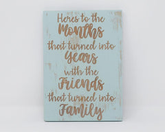 Here's to the Months that Turned into Years with the Friends that Turned into Family - Shore Thing Laser
