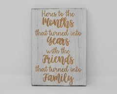 Here's to the Months that Turned into Years with the Friends that Turned into Family - Shore Thing Laser