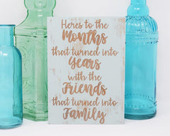 Here's to the Months that Turned into Years with the Friends that Turned into Family - Shore Thing Laser