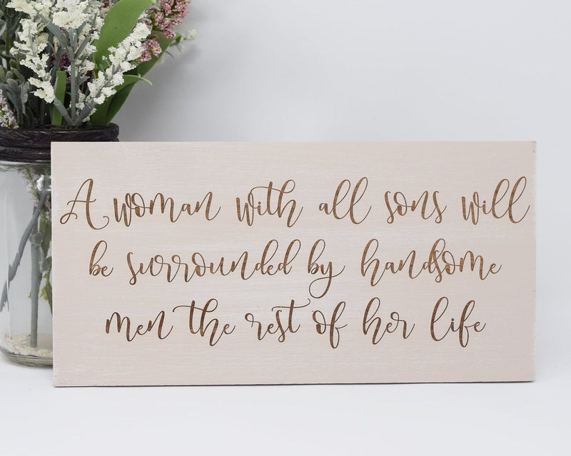 A Woman with All Sons will be Surrounded by Handsome... - Shore Thing Laser