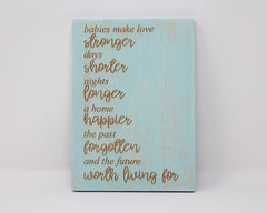Babies make love stronger, days shorter, nights longer.... - Shore Thing Laser