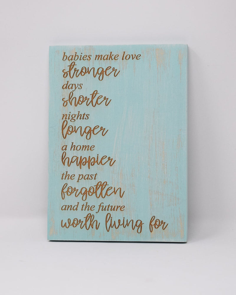 Babies make love stronger, days shorter, nights longer.... - Shore Thing Laser