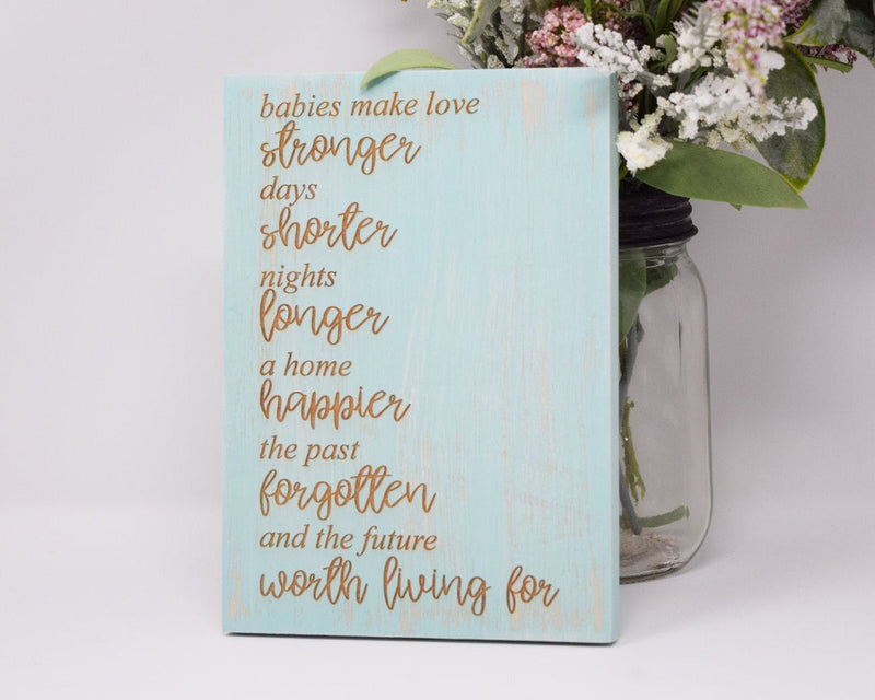 Babies make love stronger, days shorter, nights longer.... - Shore Thing Laser