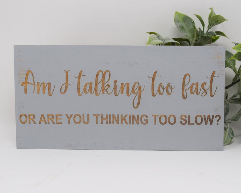 Am I talking too fast or are you thinking too slow? - Shore Thing Laser
