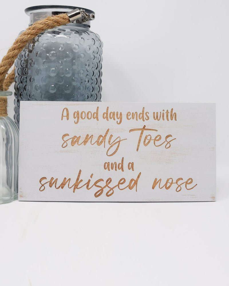 A good day ends with sandy toes and a sun kissed nose - Shore Thing Laser
