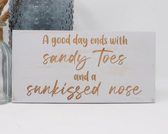 A good day ends with sandy toes and a sun kissed nose - Shore Thing Laser