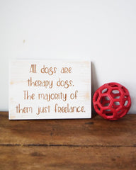 All dogs are therapy dogs. The majority of them just freelance - Shore Thing Laser