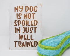 My Dog is Not Spoiled, I'm Just Well Trained - Shore Thing Laser