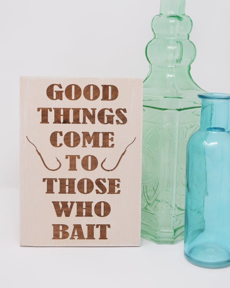 Good Things Come To Those Who Bait - Shore Thing Laser