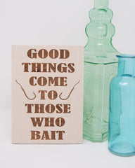Good Things Come To Those Who Bait - Shore Thing Laser