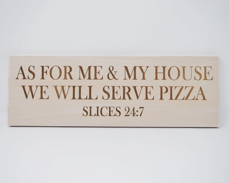 As For Me & My House We Will Serve Pizza, Slices 24:7 - Shore Thing Laser