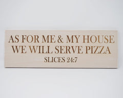 As For Me & My House We Will Serve Pizza, Slices 24:7 - Shore Thing Laser