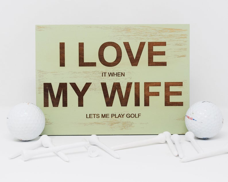 I Love It When My Wife Lets Me Play Golf - Shore Thing Laser
