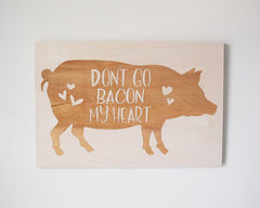 Don't go bacon my heart - Large - Shore Thing Laser
