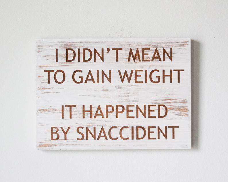 I didn't mean to gain weight, it happened by snaccident - Shore Thing Laser