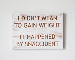 I didn't mean to gain weight, it happened by snaccident - Shore Thing Laser