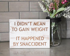 I didn't mean to gain weight, it happened by snaccident - Shore Thing Laser