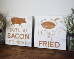Set of 2 Don't Go Bacon My Heart, I Couldn't If I Fried - Shore Thing Laser