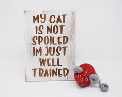 My Cat is Not Spoiled, I'm Just Well Trained - Shore Thing Laser