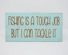Fishing is a Tough Job but I Can Tackle It - Shore Thing Laser