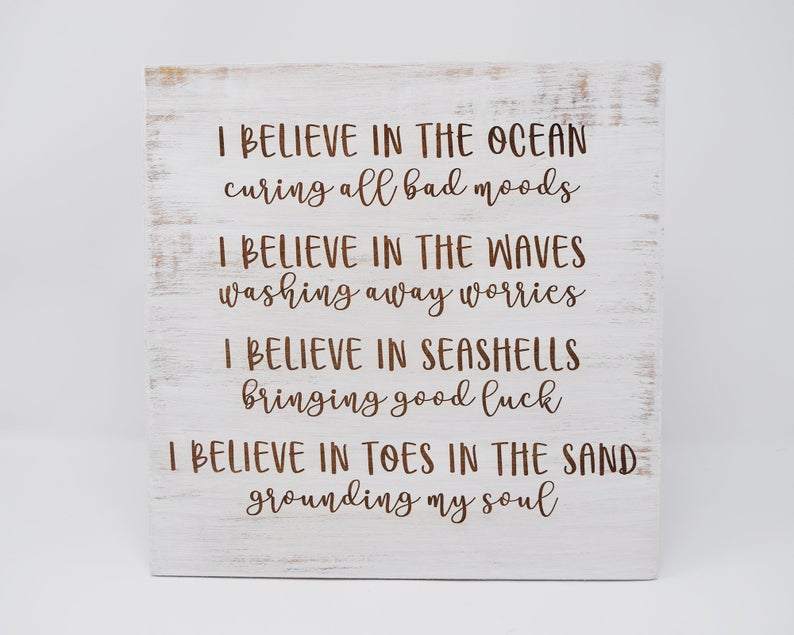 I believe in the ocean curing all bad moods, I believe in the waves washing away worries, I believe - Shore Thing Laser