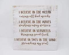 I believe in the ocean curing all bad moods, I believe in the waves washing away worries, I believe - Shore Thing Laser