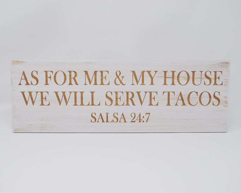 As For Me & My House, We Will Serve Tacos Salsa 24:7 - Shore Thing Laser
