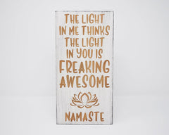 The light in me thinks the light in you is freaking awesome, Namaste - Shore Thing Laser