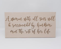 A Woman with All Sons will be Surrounded by Handsome Men the Rest of Her Life - Shore Thing Laser