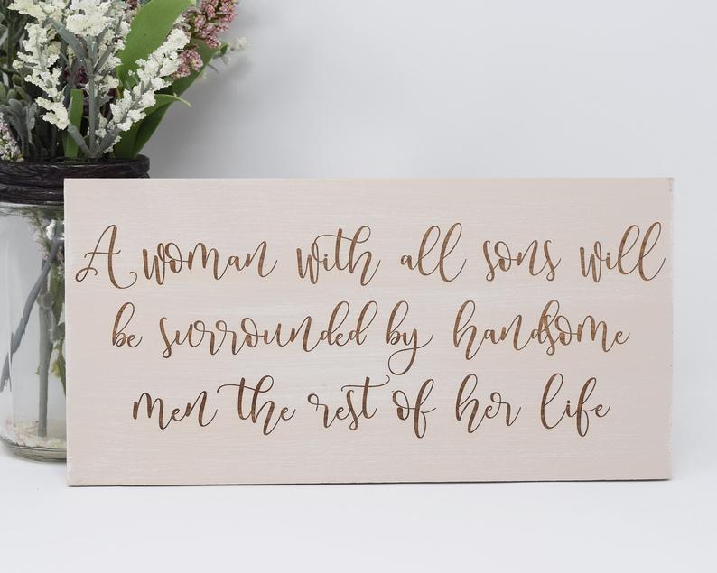 A Woman with All Sons will be Surrounded by Handsome Men the Rest of Her Life - Shore Thing Laser