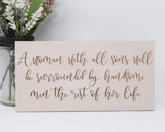 A Woman with All Sons will be Surrounded by Handsome Men the Rest of Her Life - Shore Thing Laser