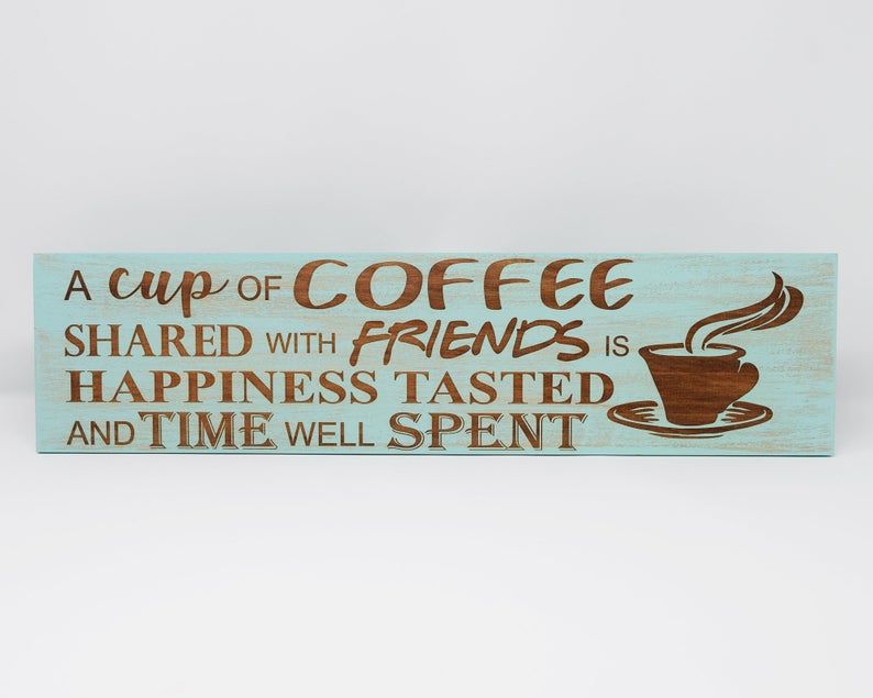 A cup of coffee shared with friends is happiness tasted and time well spent - Shore Thing Laser