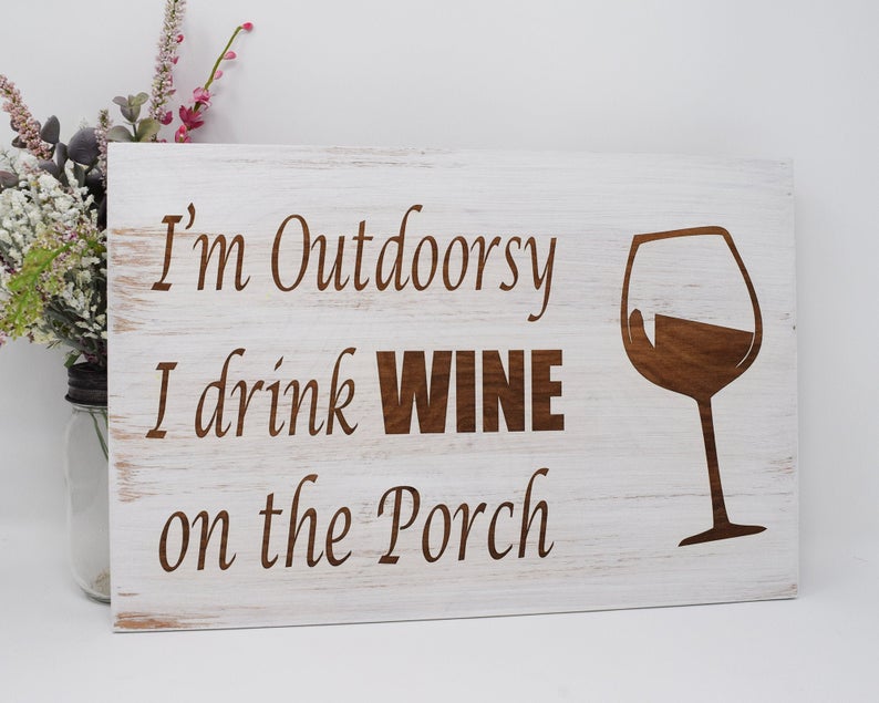 I'm Outdoorsy I Drink Wine on the Porch - Shore Thing Laser