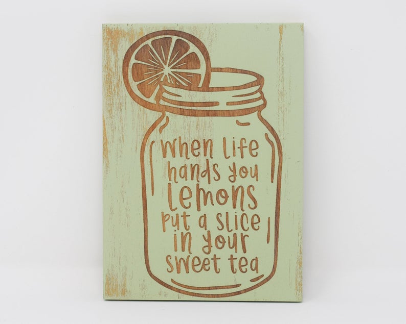 When life hands you lemons put a slice in your sweet tea - Shore Thing Laser
