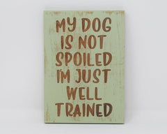 My Dog is Not Spoiled, I'm Just Well Trained - Shore Thing Laser