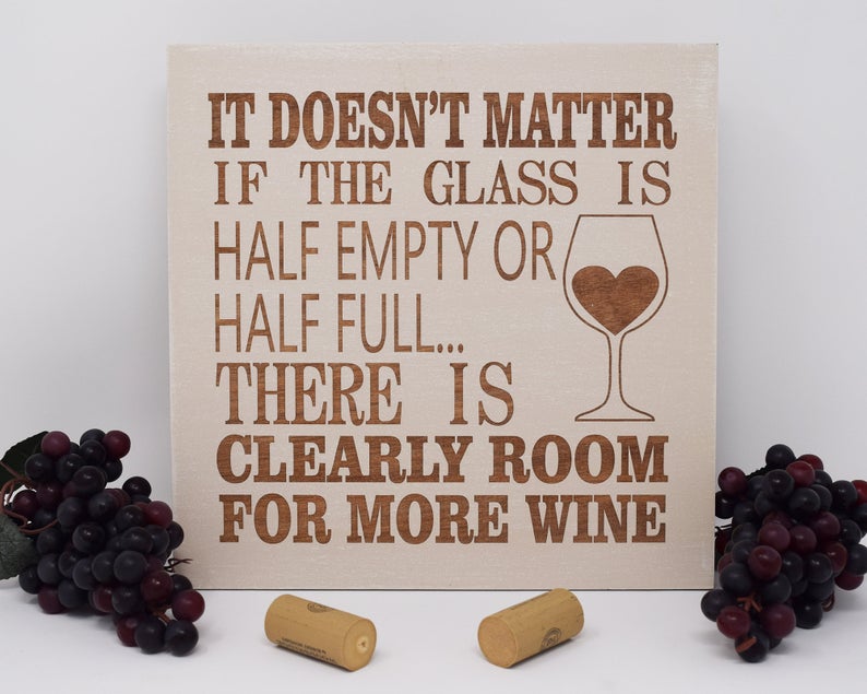 It Doesn't Matter If The Glass Is Half Empty or Full, There Is Clearly Room for More Wine - Shore Thing Laser