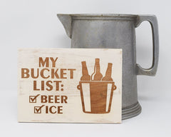 My bucket list, beer, ice - Shore Thing Laser