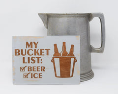 My bucket list, beer, ice - Shore Thing Laser